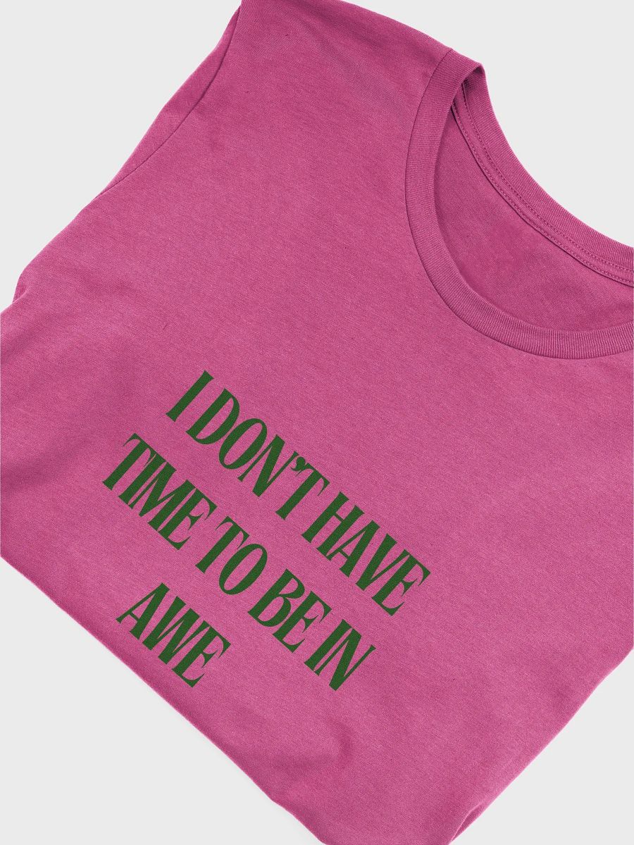 I DON'T HAVE TIME TO BE IN AWE Statement Tee product image (49)