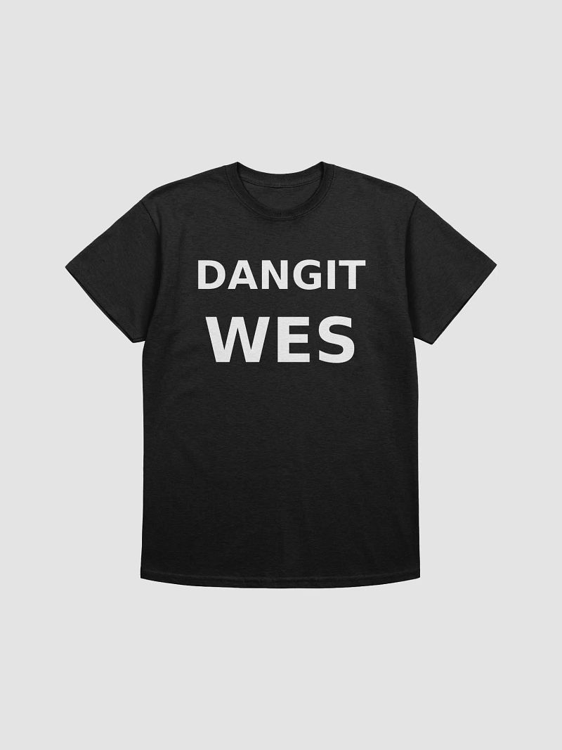 DangIt Wes Shirt Jason Didn't Make