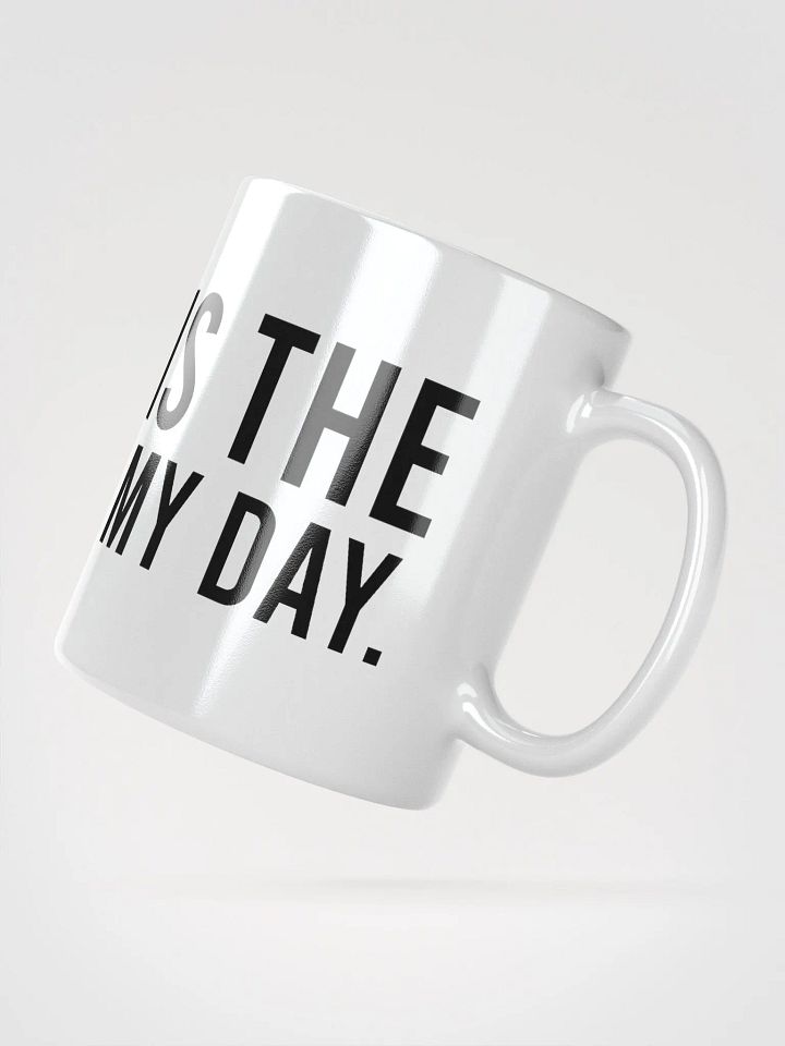 This mug is the best part of my day. - coffee mug product image (4)