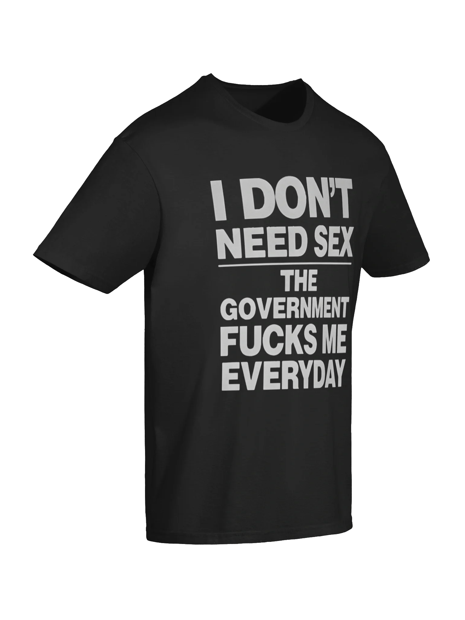 I Don’t Need Sex The Government Fucks Me Every Day T-Shirt product image (7)