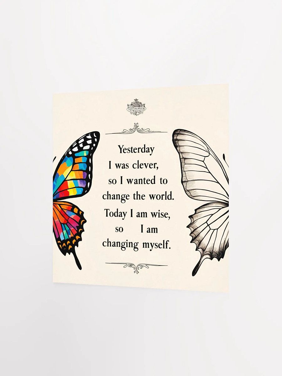 Yesterday I was clever, so I wanted to change the world. Today I am wise, so I am changing myself. - Enhanced Matte Paper Poster product image (7)