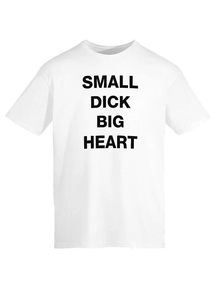 SMALL DICK BIG HEART T-Shirt product image (1)