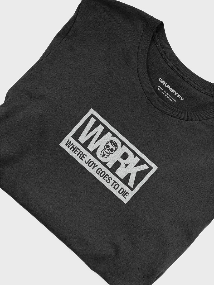 Work: where joy goes to die (Black Premium T-Shirt) product image (2)