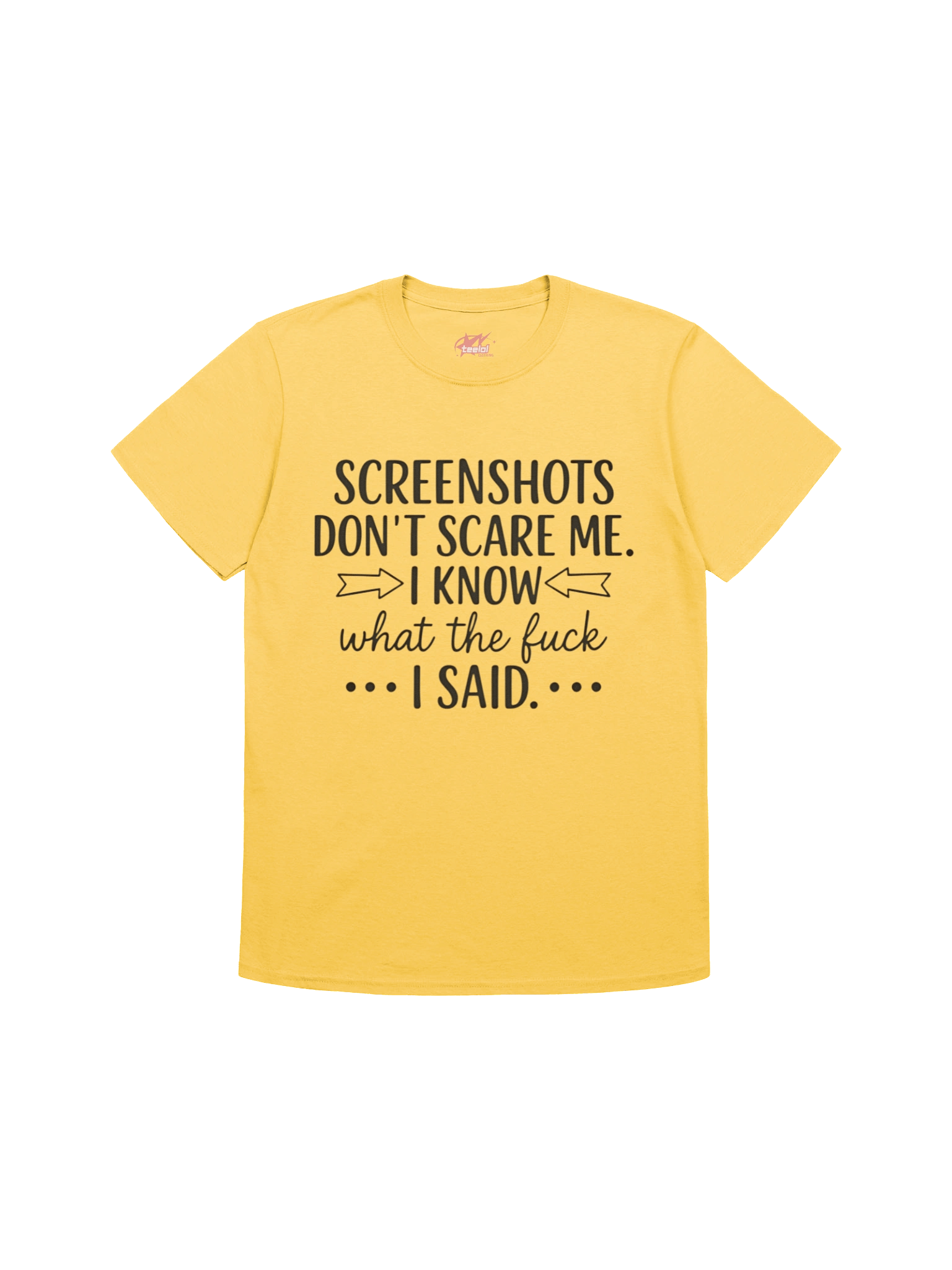 Screenshots Don’t Scare Me I Know What I Said Shirt product image (10)