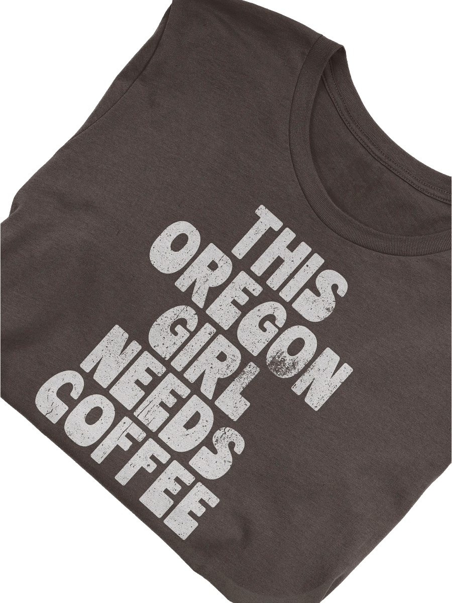 THIS OREGON GIRL NEEDS COFFEE T-SHIRT product image (3)