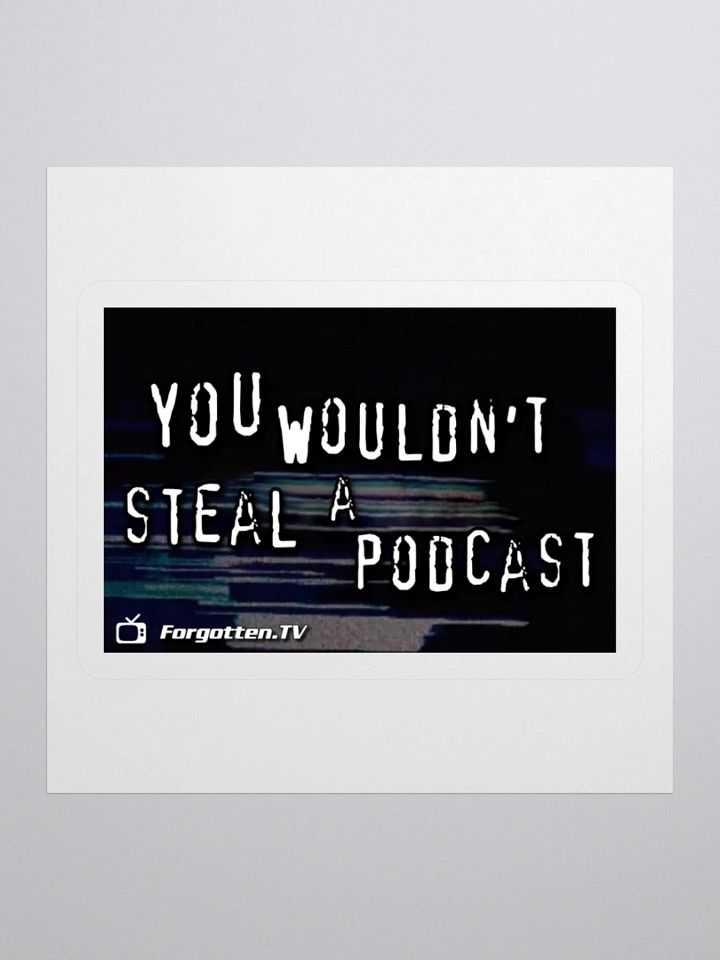 You Wouldn't Steal a Podcast Sticker product image (1)