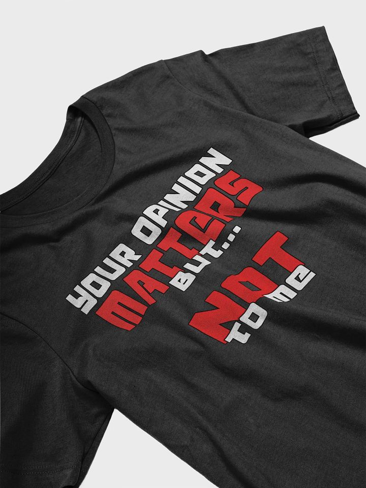 Your Opinion Matters T-Shirt product image (1)
