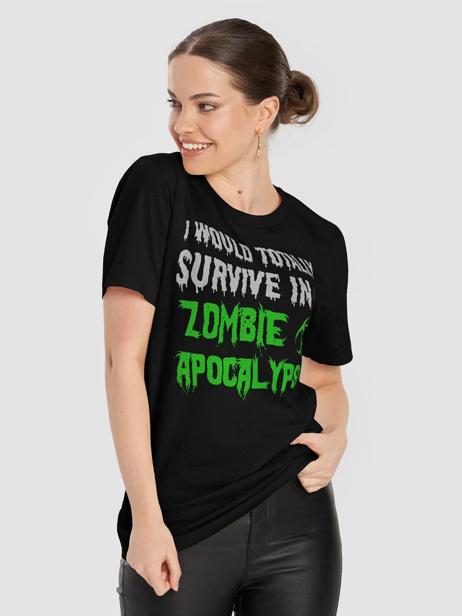 I Would Totally Survive In A Zombie Apocalypse T-Shirt product image (38)