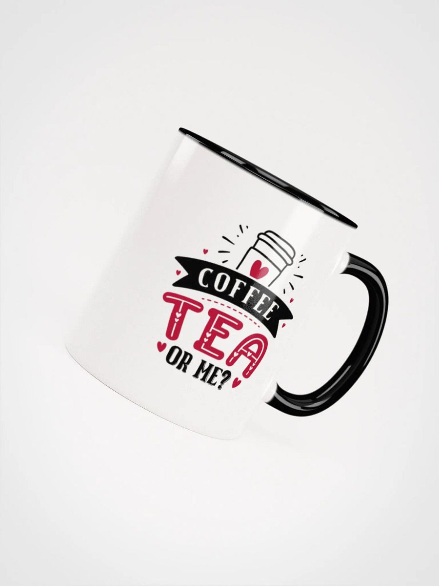 Coffee, Tea or Me ? Mug (11oz or 15oz) product image (4)