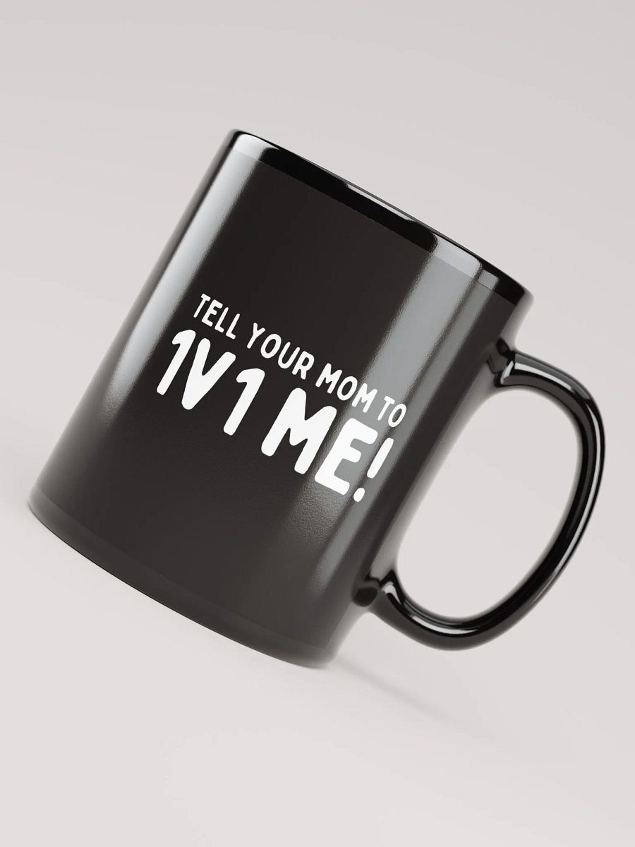 Tell your mom to 1v1 me product image (7)