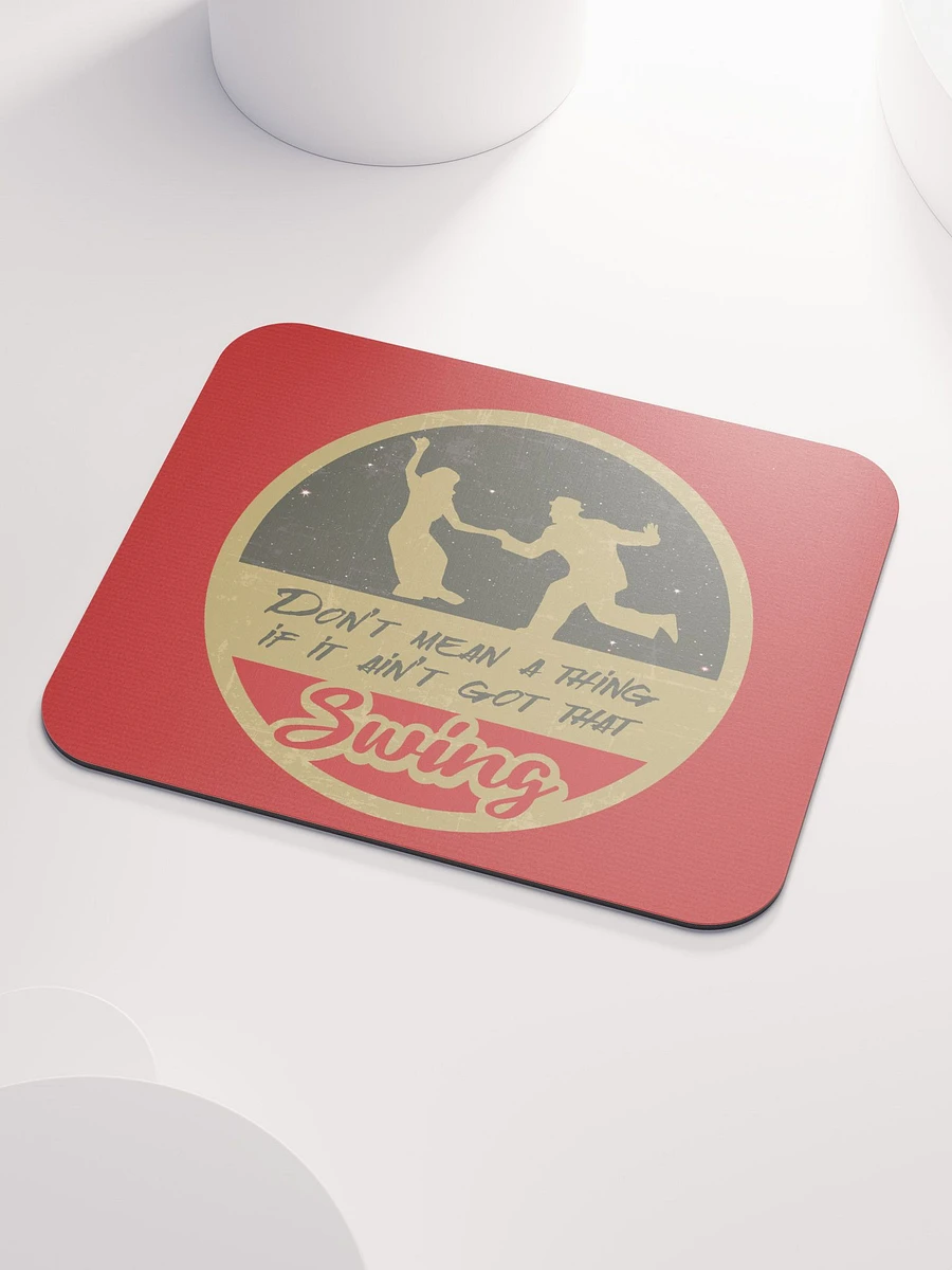 Don't Mean a Thing If It Ain't Got That Swing Mousepad product image (3)