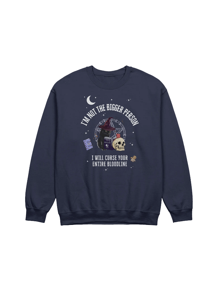 I'm Not The Bigger Person I Will Curse Your Entire Bloodline Sweatshirt product image (24)