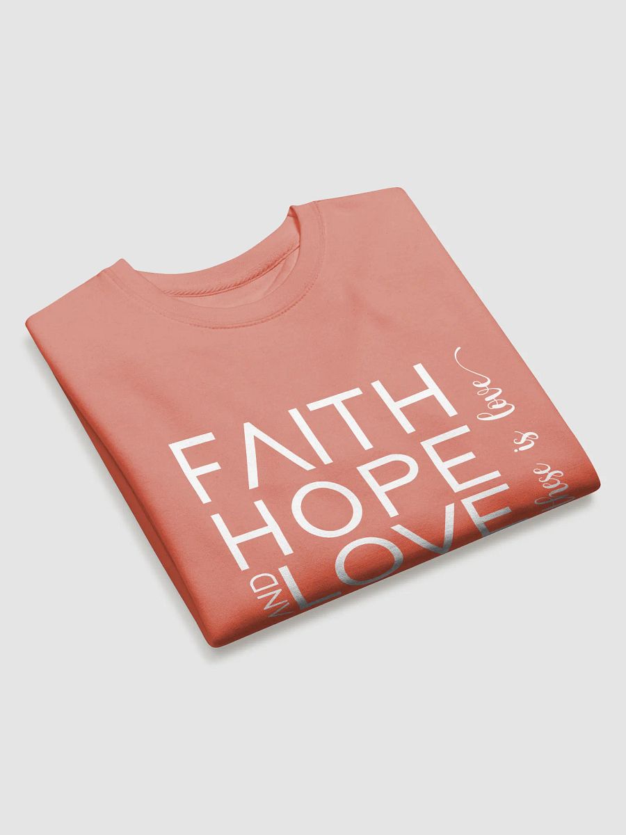 Faith, Hope & Love Sweatshirt product image (3)