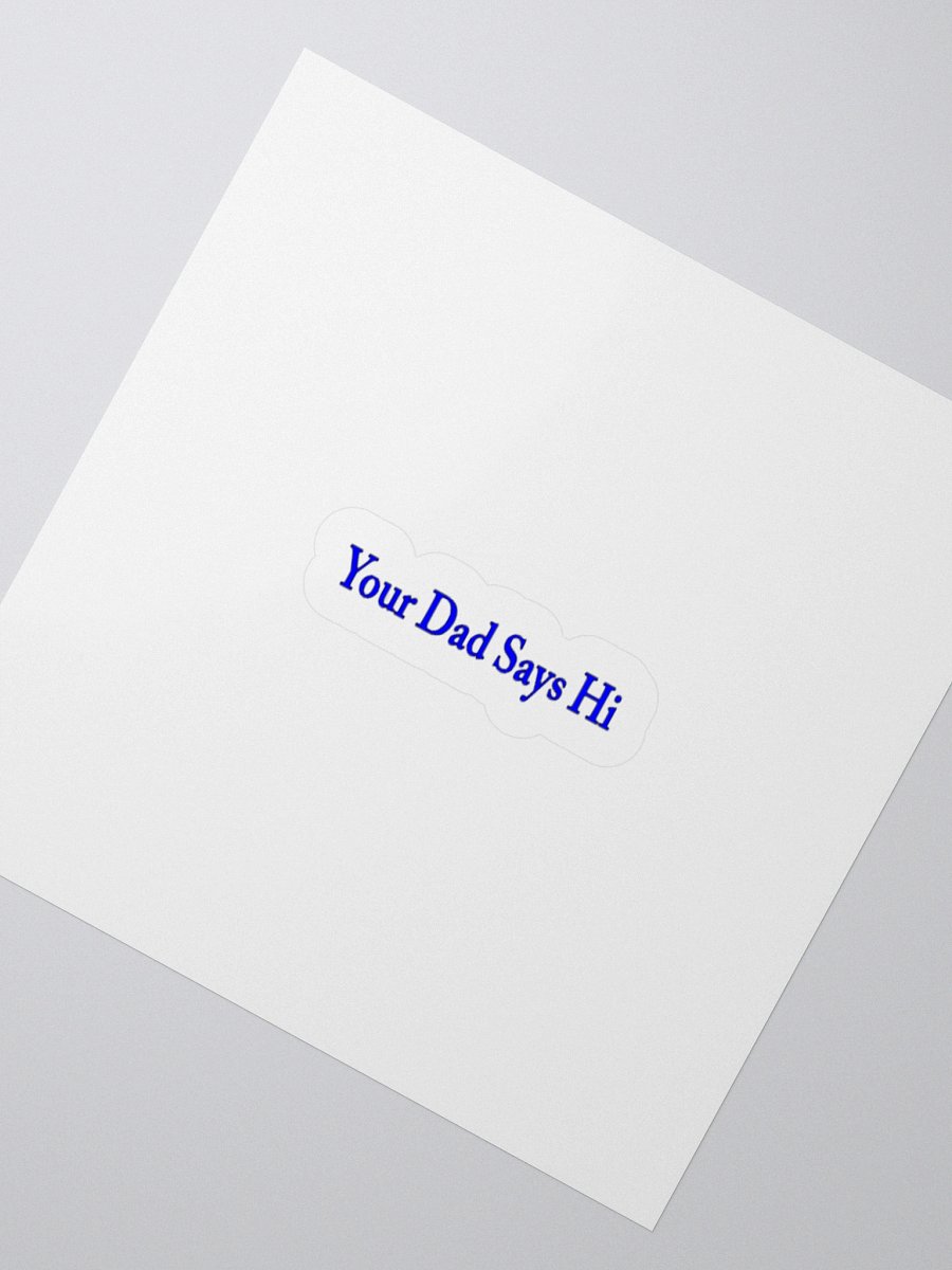 Your Dad Says Hi Sticker. product image (2)
