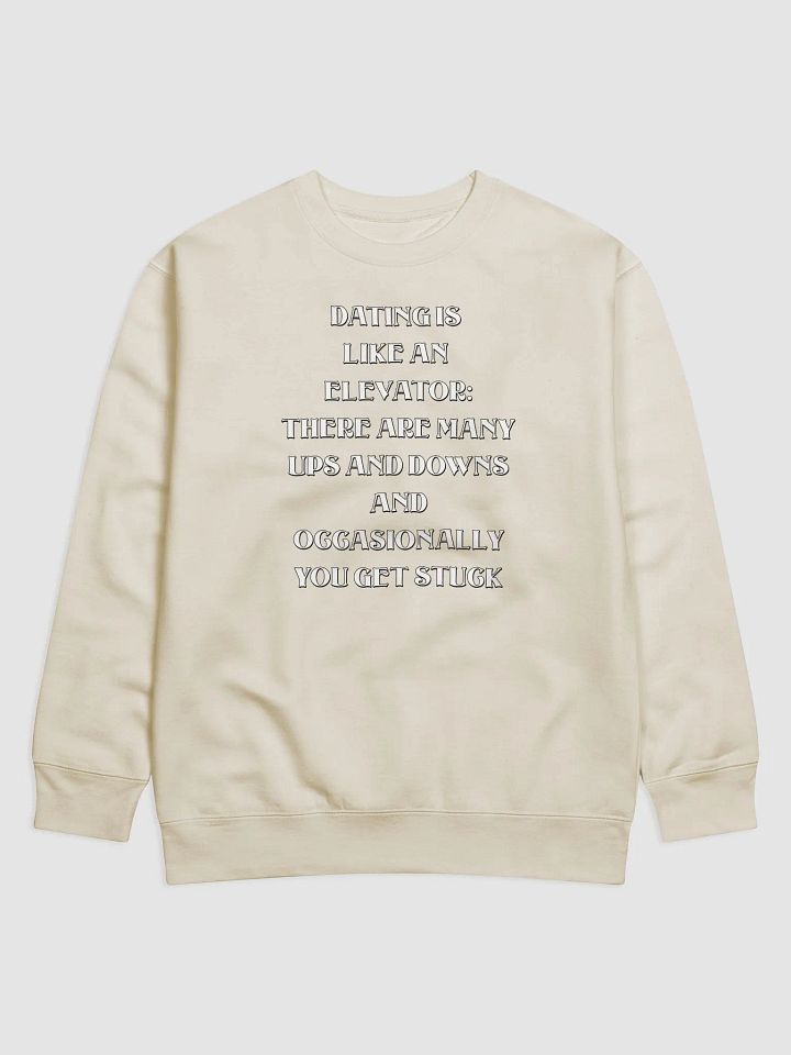 Dating Is Like An Elevator Funny Sweatshirt product image (5)