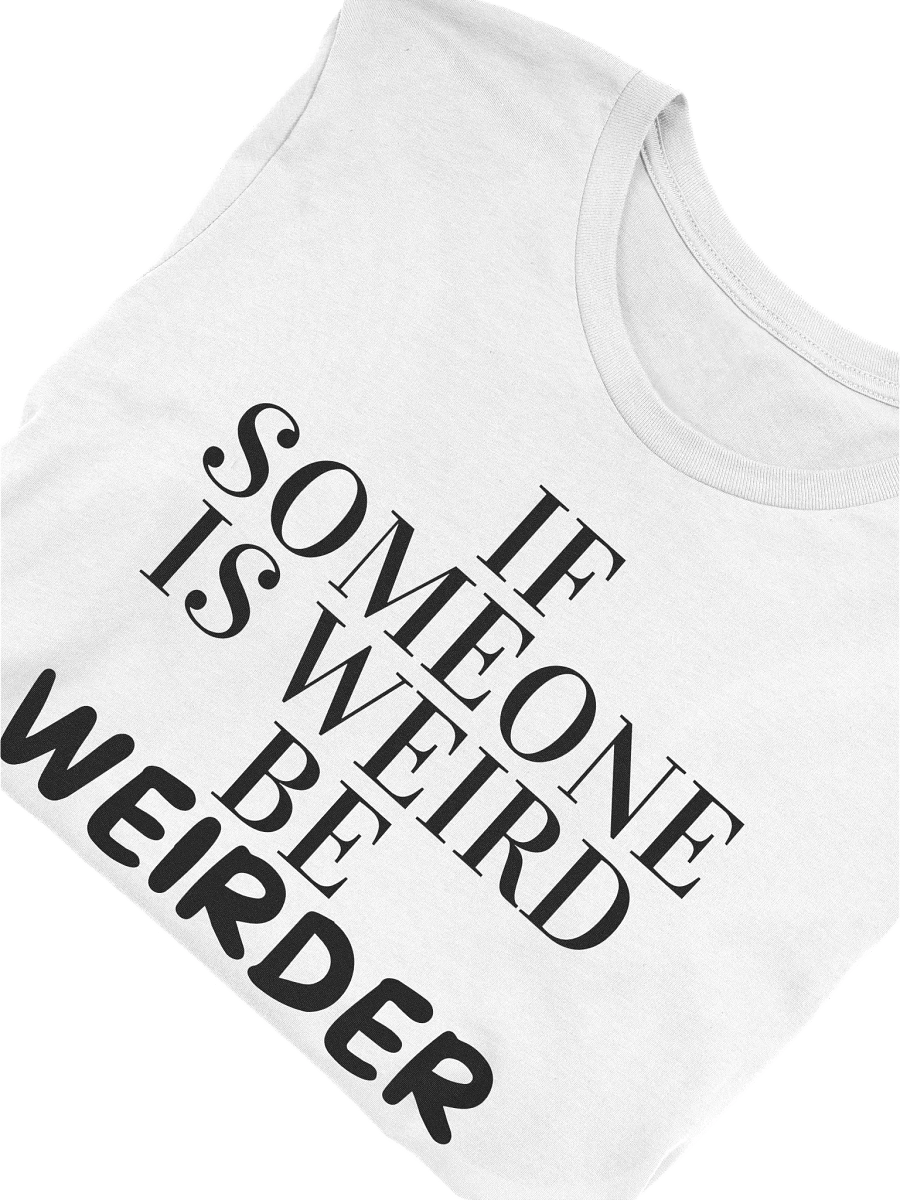 Weird Unisex Tee product image (5)