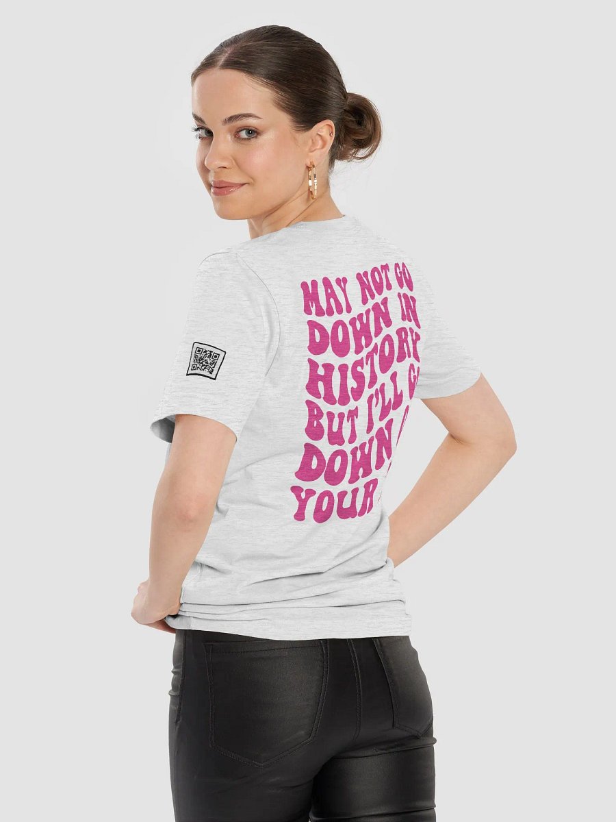 I may not go down in history.... product image (97)