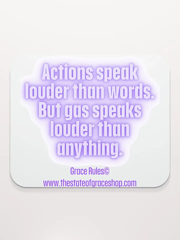 FUNNY DESK MATS 4 U “Actions speak louder than words. But gas speaks louder than anything.” product image (2)