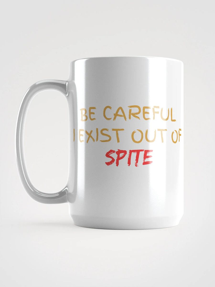 Be Careful I exist Out of Spite White Glossy Mug product image (6)