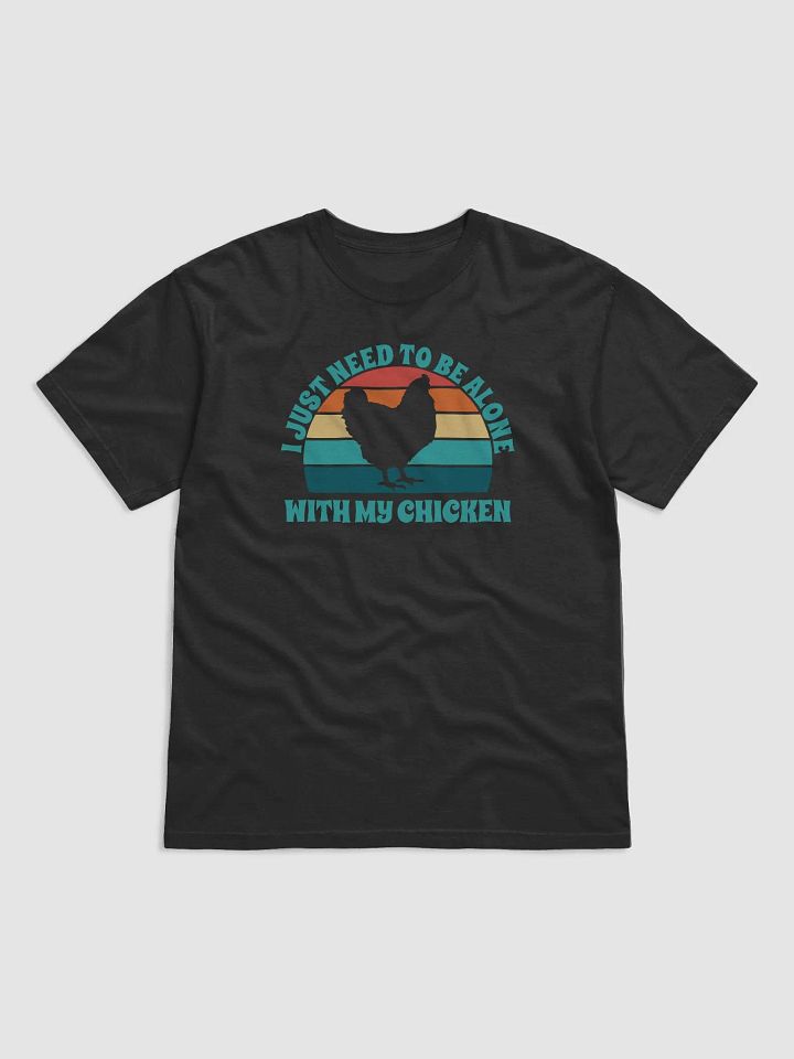 I Just Need To Be Alone with My Chicken product image (2)