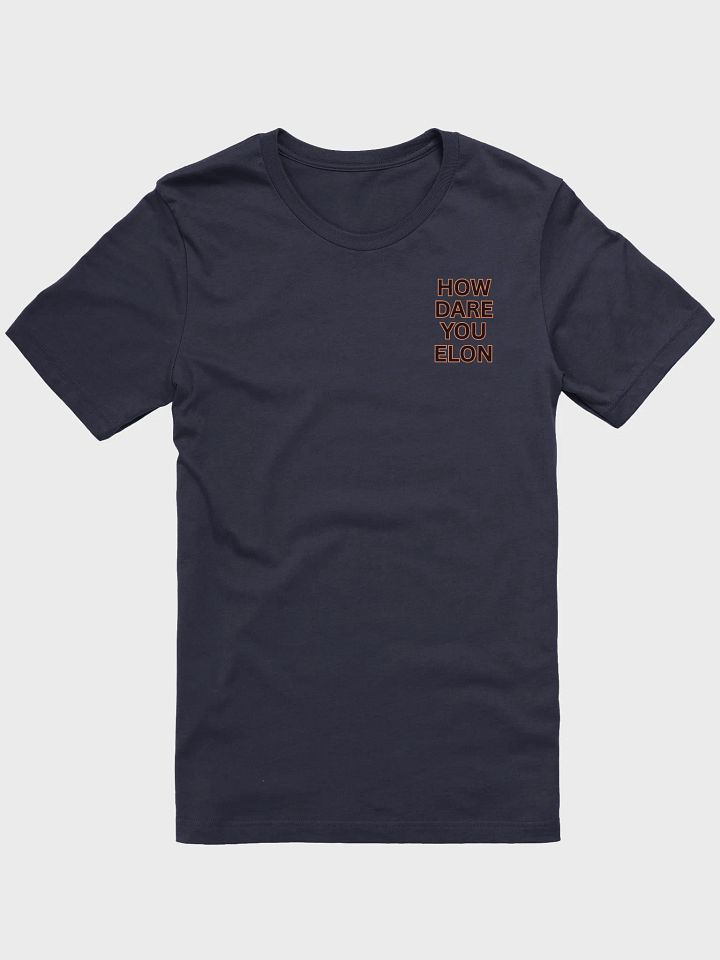 How Dare You Elon T-Shirt F/B Print product image (1)