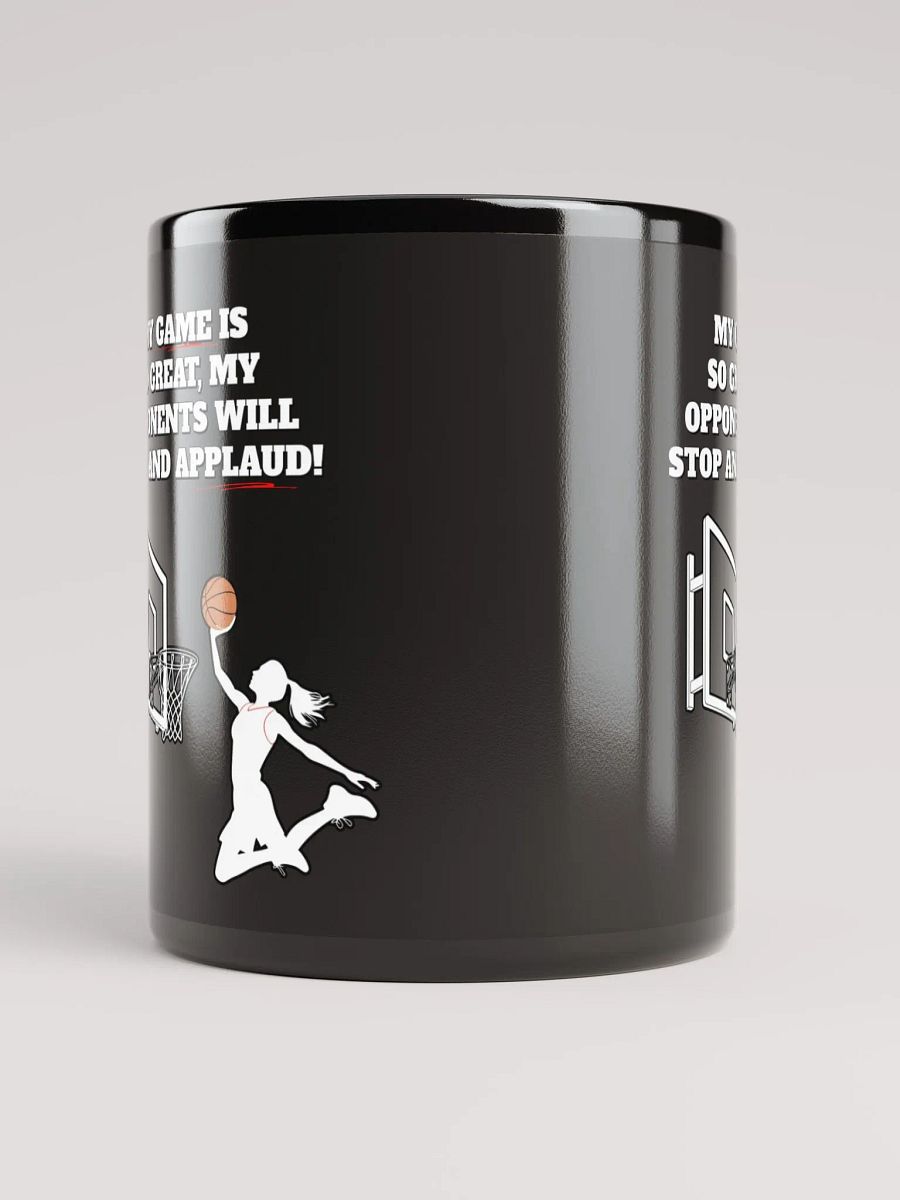 My Game Is So Great, My Opponents Will Stop And Applaud! Women's Black Mug product image (9)