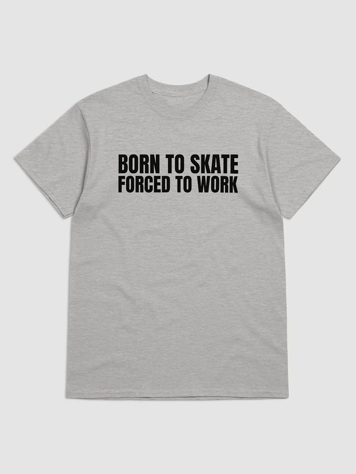 Born to skate forced to work (Black), Funny skateboarding t-shirt, Unisex product image (1)