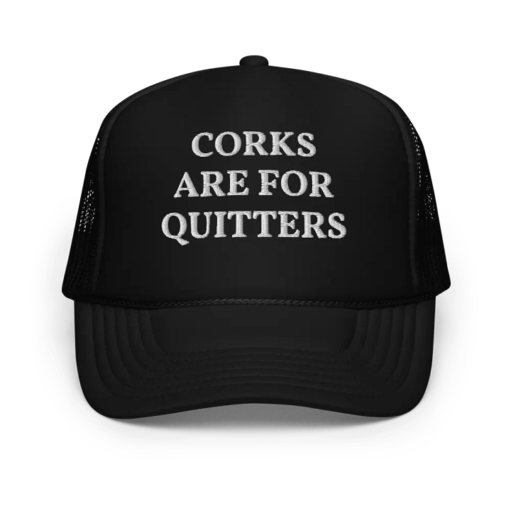 Corks Are For Quitters - Embroidered Hat Trucker Cap product image (1)