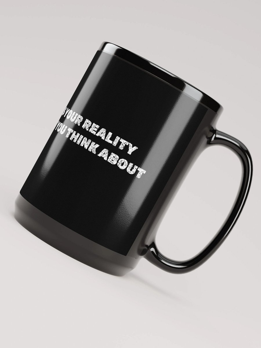 YOUR MIND CREATES YOUR REALITY SO BE CAREFUL WHAT YOU THINK ABOUT product image (4)
