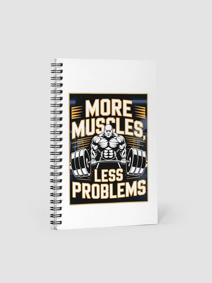 "MORE MUSCLES, LESS PROBLEMS" Spiral Notebook 140 sheets product image (1)