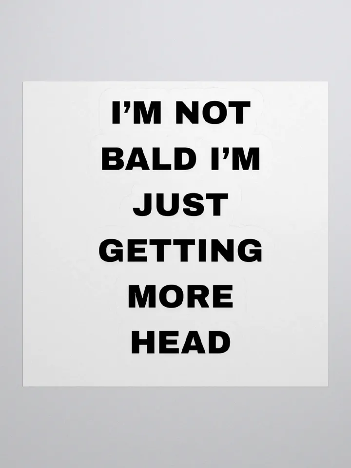 I'm Not Bald I'm Just Getting More Head Sticker product image (1)