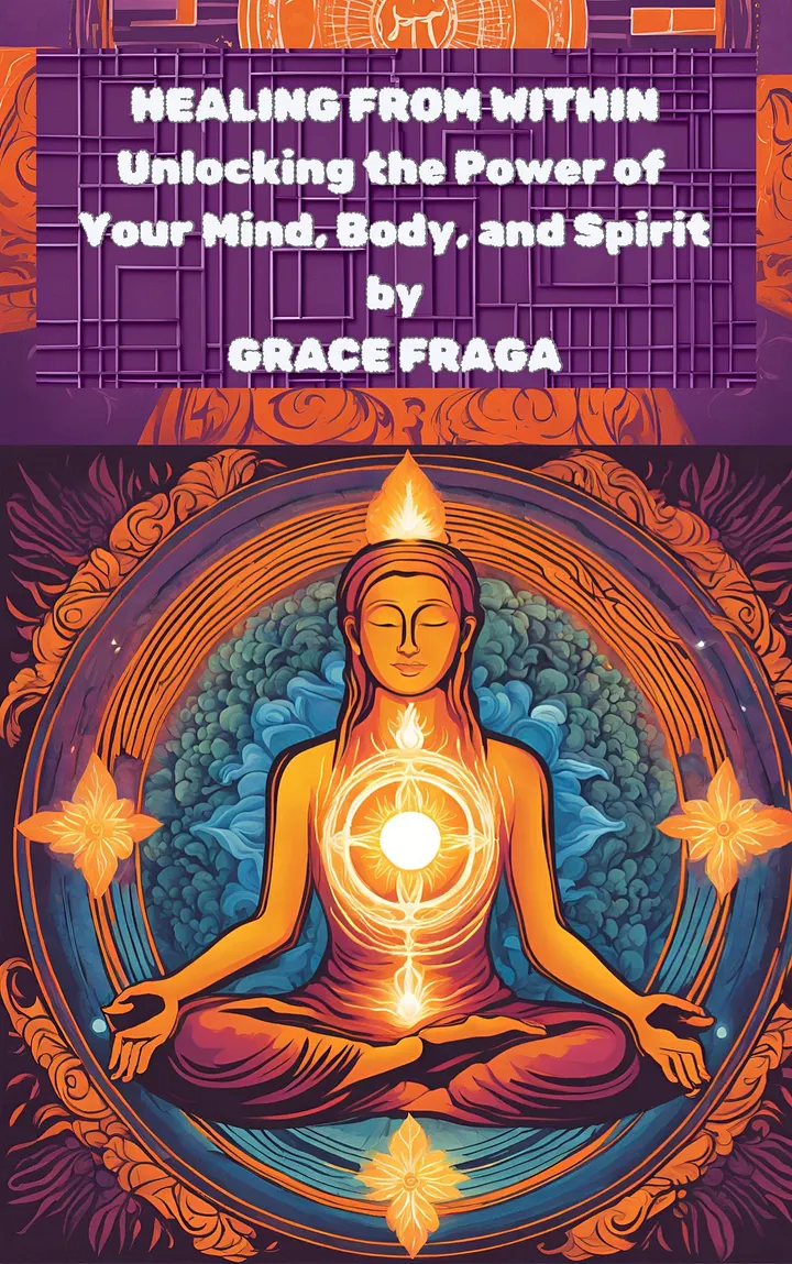 Healing from Within: Unlocking the Power of Your Mind, Body, and Spirit by Grace Fraga product image (1)