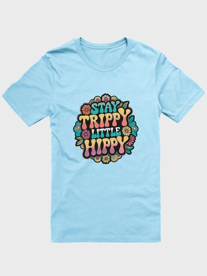 Stay Trippy Little Hippy T-Shirt product image (10)