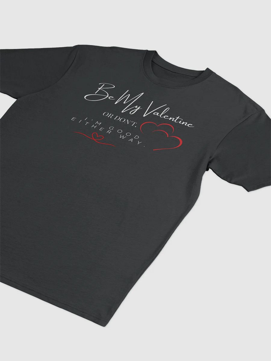 Be My Valentine Good either way T-shirt product image (3)