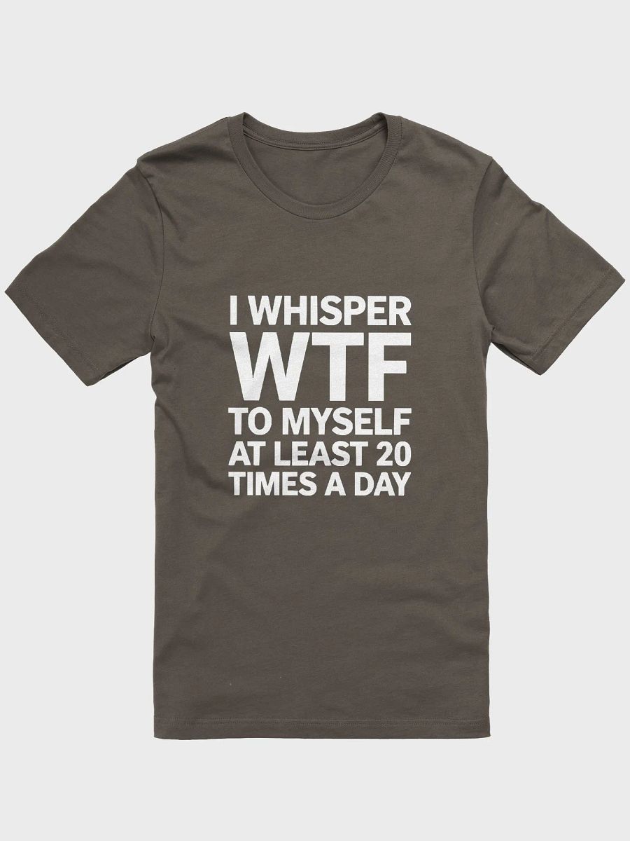 I Whisper Wtf to Myself At Least 20 Times A Day product image (9)