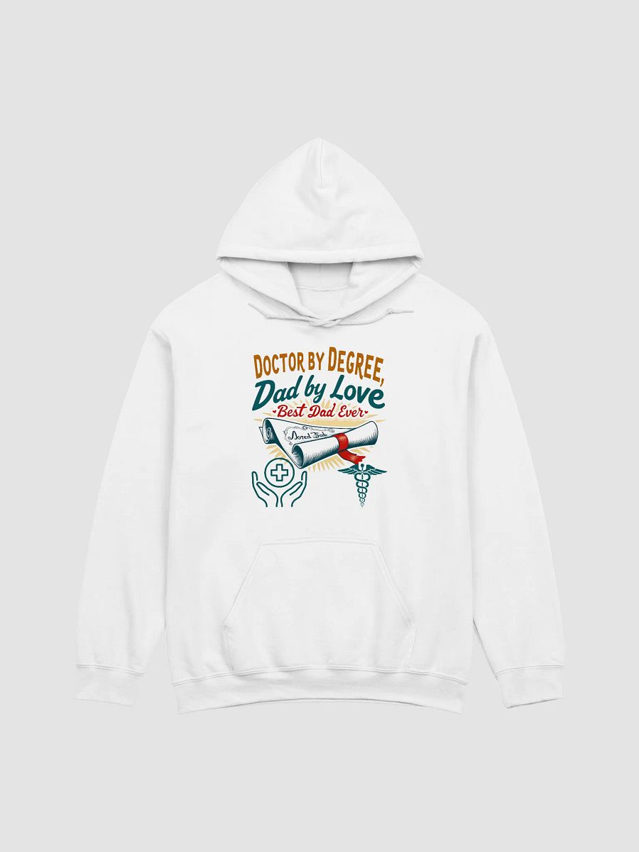 Doctor by Degree, Dad by Love Hoodie product image (9)
