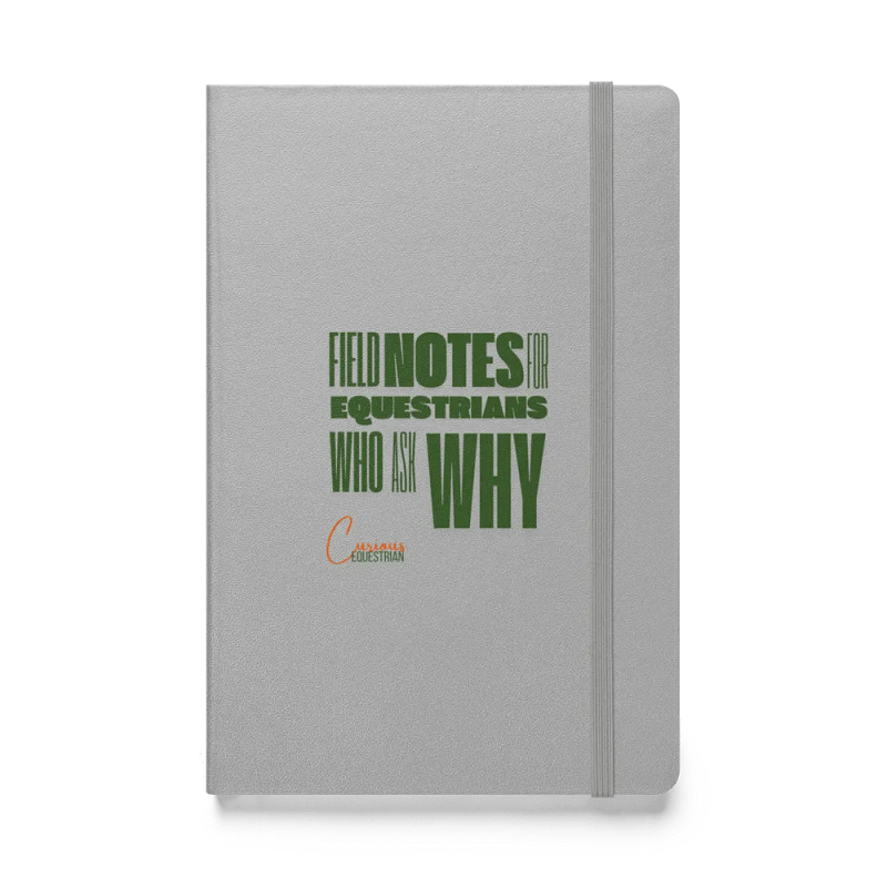 Field Notes: For Equestrians Who Ask Why - Hardcover Edition
