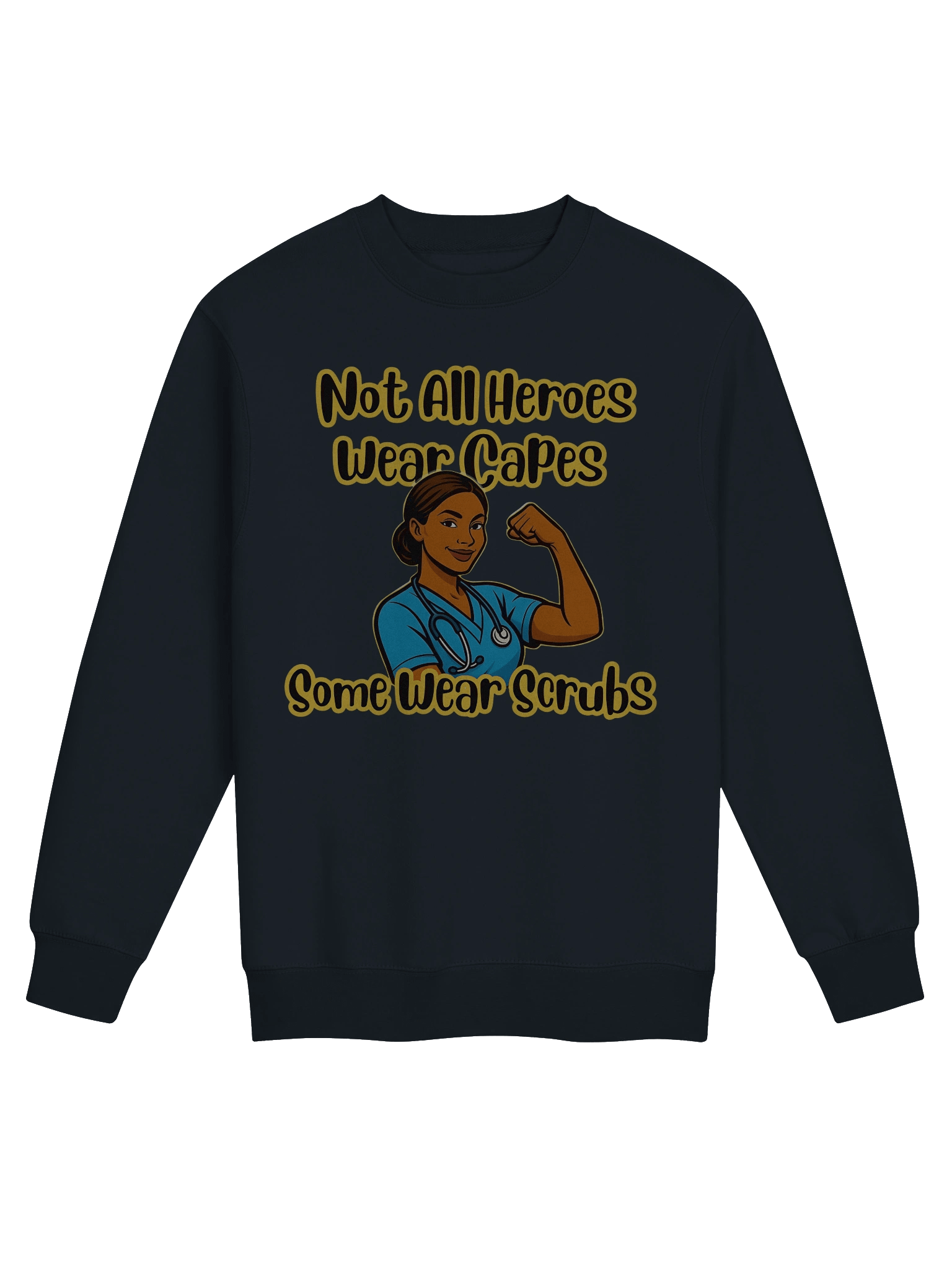 Healthcare Heroes Crew Neck Sweatshirt – Not All Heroes Wear Capes Some Wear Scrubs product image (1)