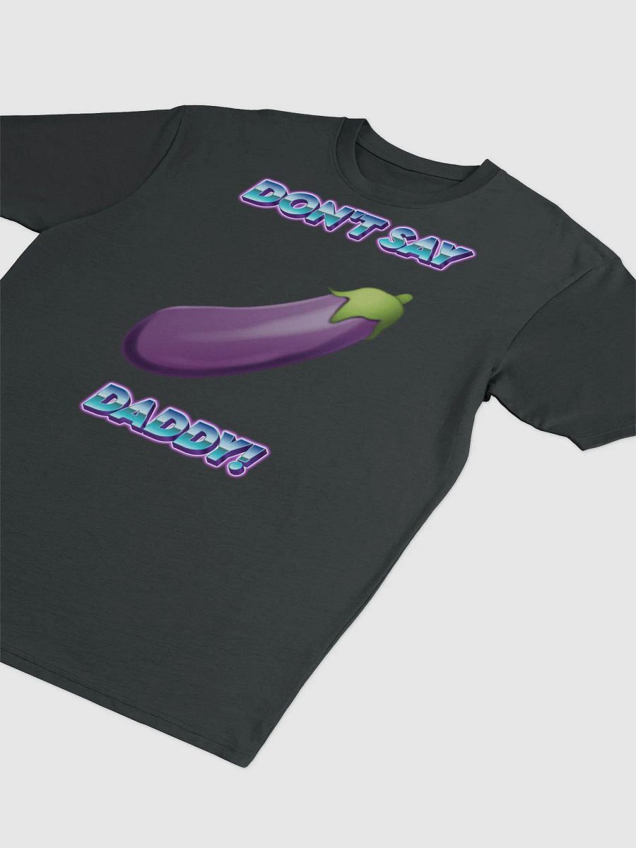 Don't Say Daddy! Tshirt product image (3)