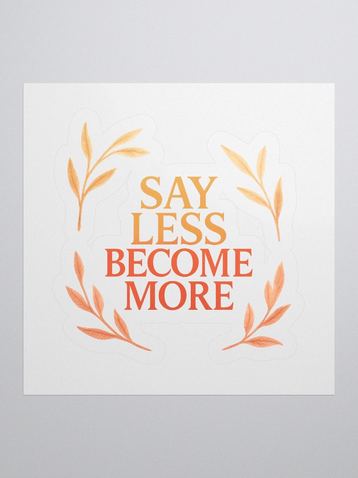 Say Less - Become More STICKER product image (2)