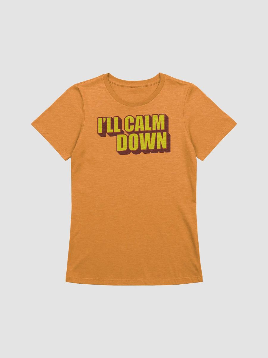 I'LL CALM DOWN BUT YOU CALM DOWN TOO product image (1)