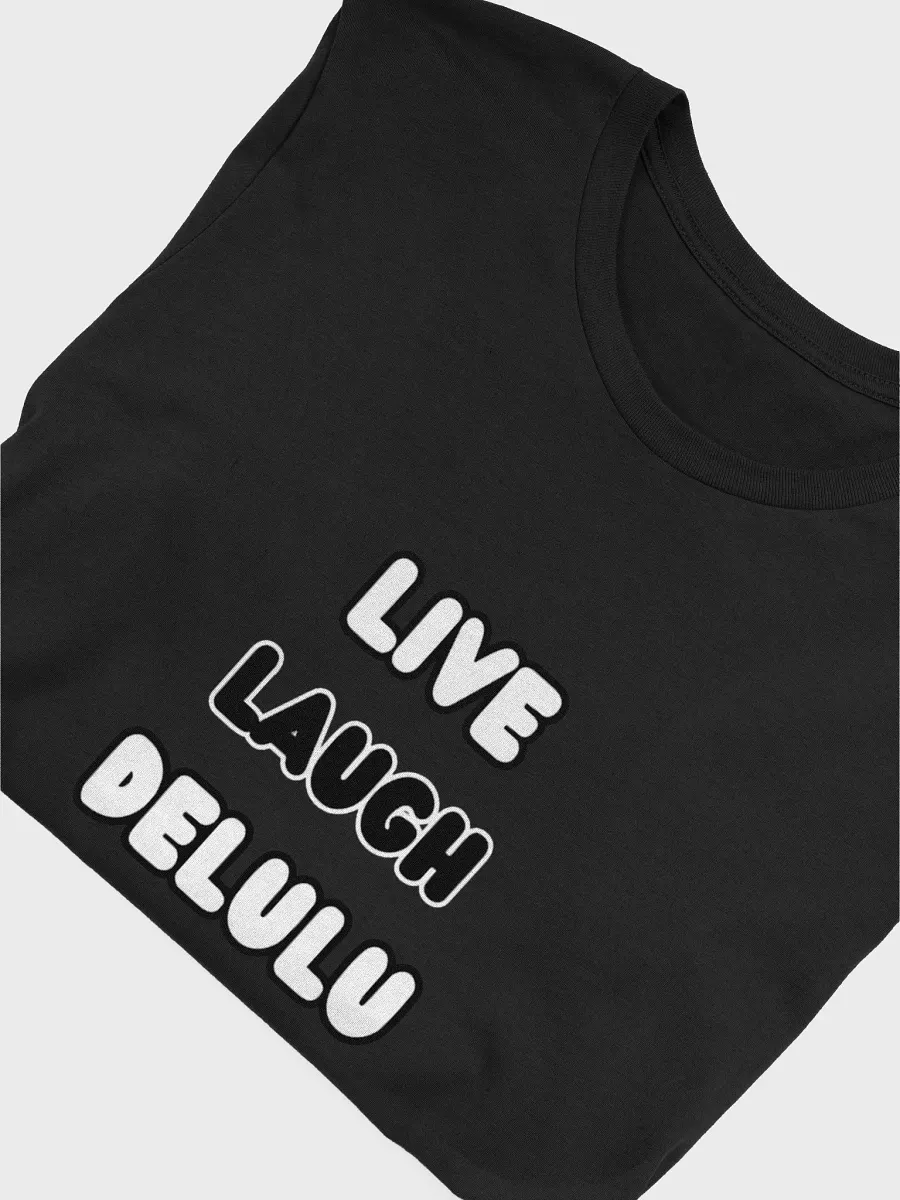 LIVE LAUGH DELULU Stacked T-Shirt product image (47)