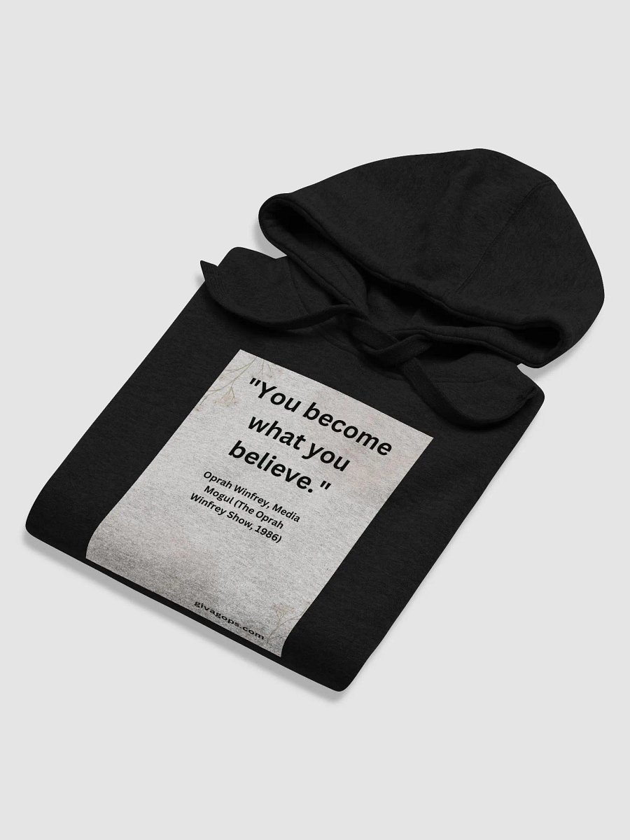 "You become what you believe." HOODIE product image (6)