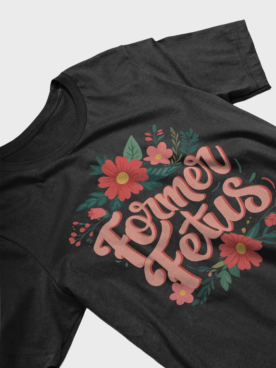 Former Fetus Pro-Life Message on Bella+Canvas Tee product image (1)
