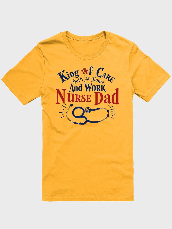 Nurse Dad King of Care T-Shirt product image (6)