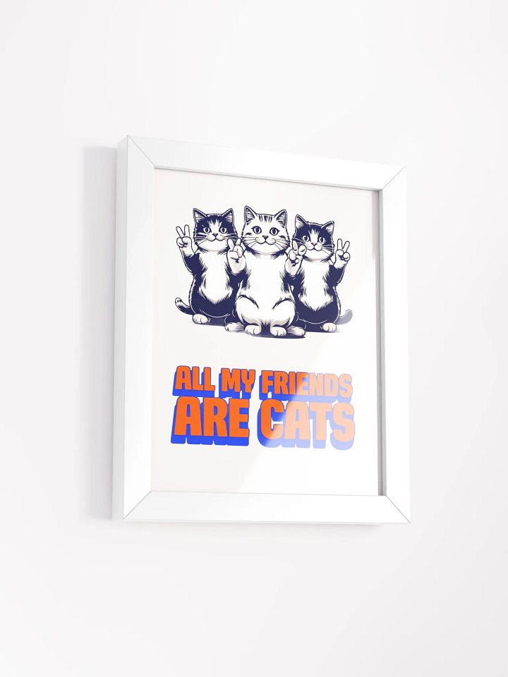all my friends are cats framed poster product image (2)
