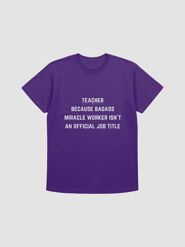 Teachers Quote Tshirt - Teacher because badass miracle worker isn't an official job title product image (38)