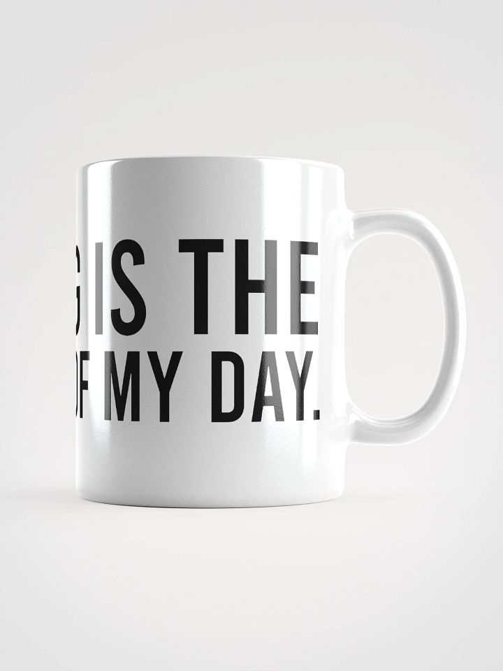 This mug is the best part of my day. - coffee mug product image (3)
