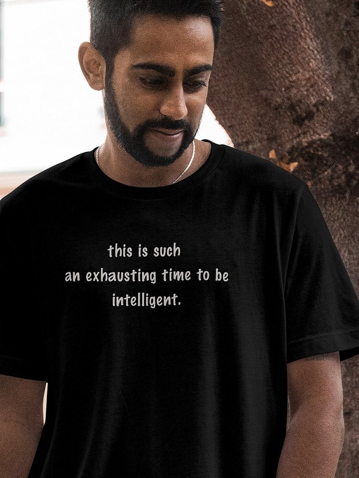 this is such an exhausting time to be intelligent (alt design) product image (1)