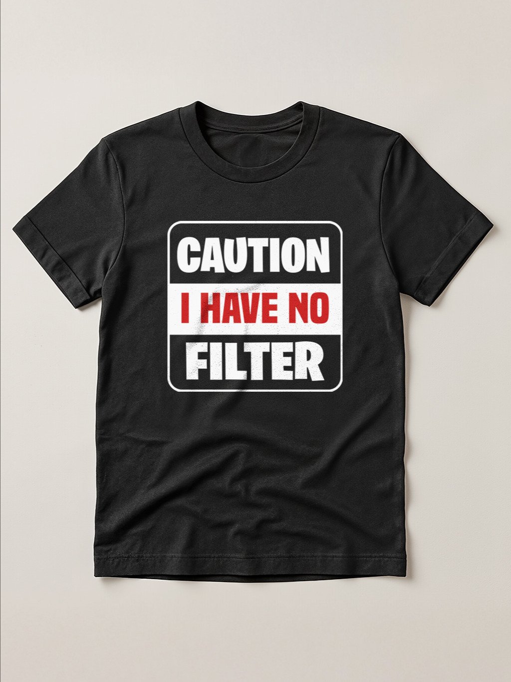 Caution I have no filter Funny T-Shirt product image (1)